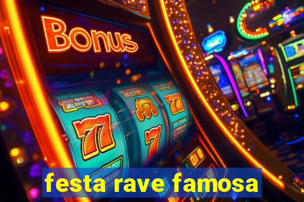 festa rave famosa